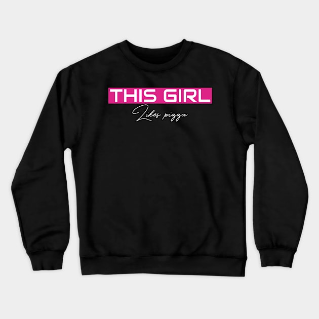 THIS GIRL Likes pizza Crewneck Sweatshirt by ILT87